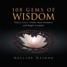 108 Gems of Wisdom : Peace, Love, Truth, Non-Violence and Right Conduct