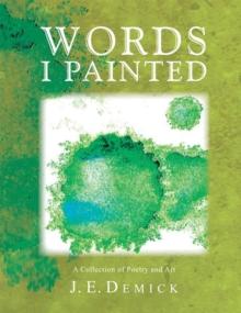 Words I Painted : A Collection of Poetry and Art