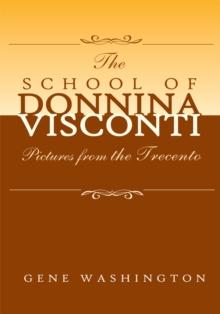 The School of Donnina Visconti : Pictures from the Trecento