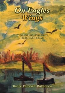 On Eagles Wings : A Collection of Spiritual Prose and Poems