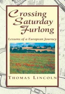 Crossing Saturday Furlong : Lessons of a European Journey