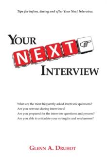 Your Next Interview : Tips for Before, During and After the Interview