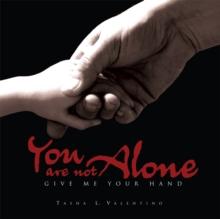 You Are Not Alone: Give Me Your Hand