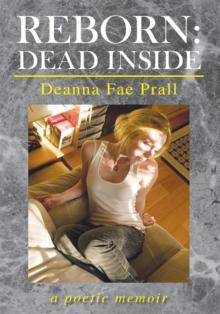 Reborn: Dead Inside : A Poetic Memoir