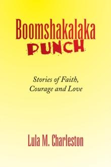 Boomshakalaka Punch : Stories of Faith, Courage and Love