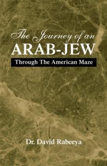 The Journey of an Arab-Jew : Through the American Maze