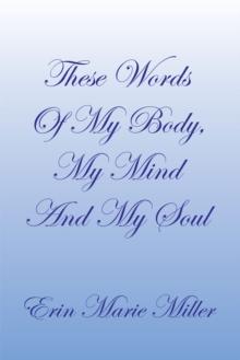 These Words of My Body, My Mind and My Soul