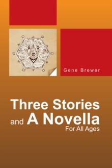 Three Stories and a Novella : For All Ages