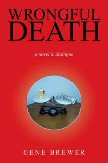 Wrongful Death : A Novel in Dialogue