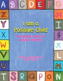 I Am a Positive Child : An Alphabet Book for Positive Children