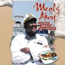 Meals Ahoy! : Gourmet Meals on Your Boat