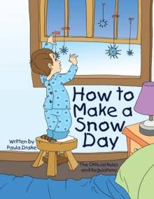 How to Make a Snow Day : The Official Rules and Regulations