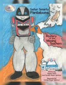 Senor Smarty Pantaloons and the Mystery of the Missing Teachers