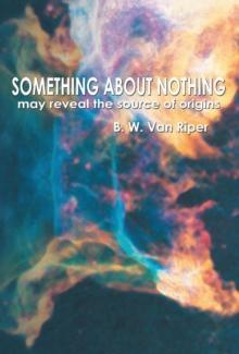 Something About Nothing : May Reveal the Source of Origins