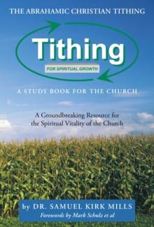 The Abrahamic Christian Tithing: a Study Book for the Church : Tithing for Spiritual Growth