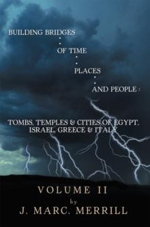 Building Bridges of Time, Places, and People:  Volume Ii : Tombs, Temples & Cities of Egypt, Israel, Greece & Italy