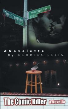 The Crenshaw Vampire a Novelette  by Derrick Ellis : The Comic Killer a Novella