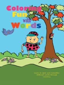 Coloring  Fun with Words : Learn to Spell and Remember Difficult Words Through Coloring.