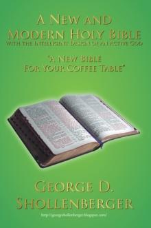 A New and Modern Holy Bible with the Intelligent Design of an Active God : "A New Bible for Your Coffee Table"