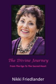 The Divine Journey : From the Ego to the Sacred Heart