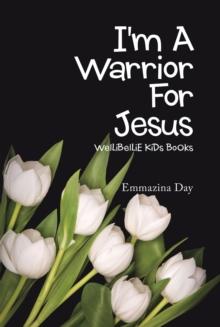 I'm a Warrior for Jesus : Wellibellie Kids Books