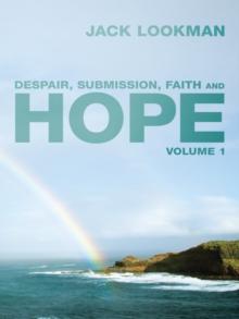 Despair, Submission, Faith and Hope : Volume 1