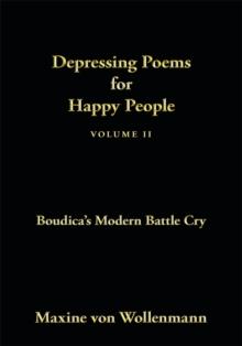 Depressing Poems for Happy People Volume Ii : Boudica's Modern Battle Cry