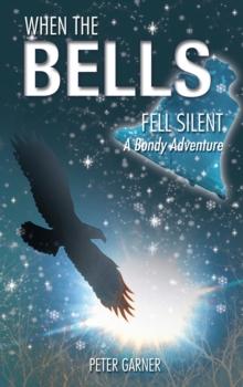 When the Bells Fell Silent : A Bondy Adventure