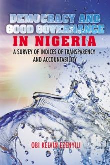 Democracy and Good Governance in Nigeria : A Survey of Indices of Transparency and Accountability