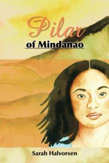 Pilar of Mindanao : A Story of Courage and Love in World War Ii