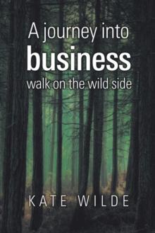 A Journey into Business : Walk on the Wildside