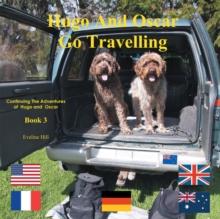 Hugo and Oscar Go Travelling : Continuing the Adventures of Hugo and Oscar