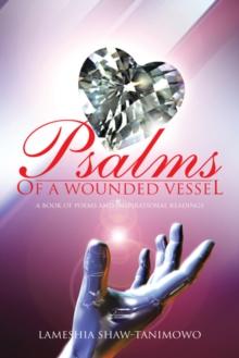 Psalms of a Wounded Vessel : A Book of Poems and Inspirational Readings