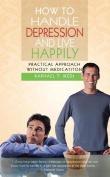 How to Handle Depression and Live Happily : Practical Approach Without Medication