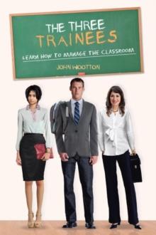 The Three Trainees : Learn How to Manage the Classroom