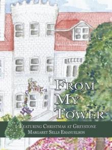 From My Tower : Featuring Christmas at Greystone