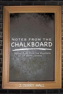 Notes from the Chalkboard : Teacher Tales from the Mountains of North Carolina