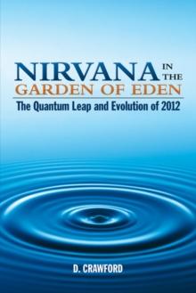 Nirvana in the Garden of Eden : The Quantum Leap and Evolution of 2012