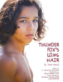 Thunder Fox's Long Hair : (A True Story)