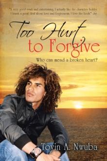 Too Hurt to Forgive : Who Can Mend a Broken Heart?