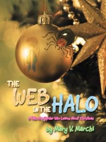 The Web in the Halo : A Tale of a Spider Who Learns About Christmas