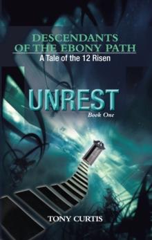 Descendants of the Ebony Path : A Tale of the 12 Risen, Book One Unrest