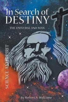 In Search of Destiny : The Universe and Man