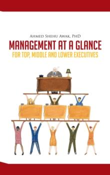 Management at a Glance : For Top, Middle and Lower Executives