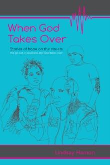 When God Takes Over : Stories of Hope on the Streets