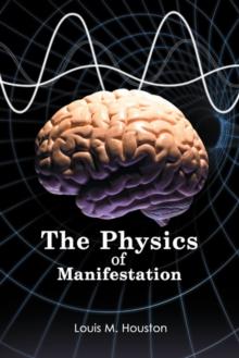 The Physics of Manifestation