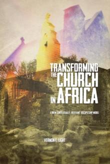 Transforming the Church in Africa: : A New Contextually-Relevant Discipleship Model