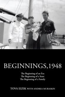 Beginnings,1948 : The Beginning of an Era the Beginning of a State the Beginning of a Family