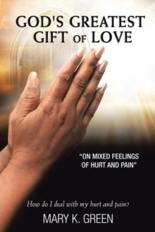 God's Greatest Gift of Love : On Mixed Feelings of Hurt and Pain