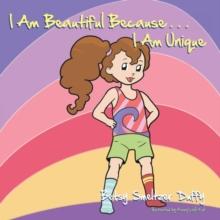 I Am Beautiful Because...I Am Unique